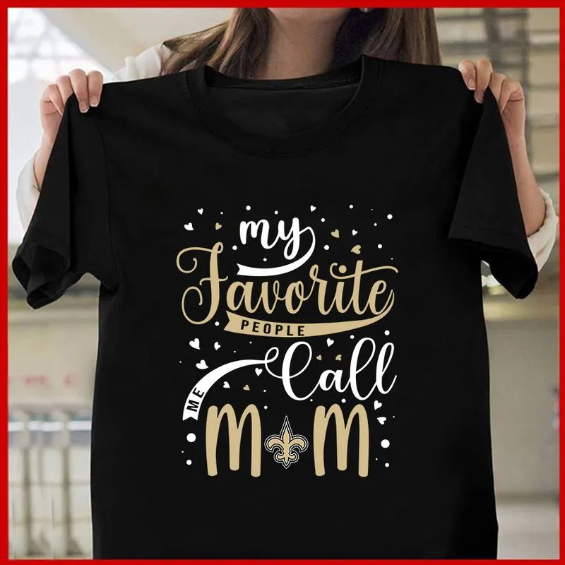 New Orleans Saints My Favorite People Call Me Mom Mother's Day T-shirt