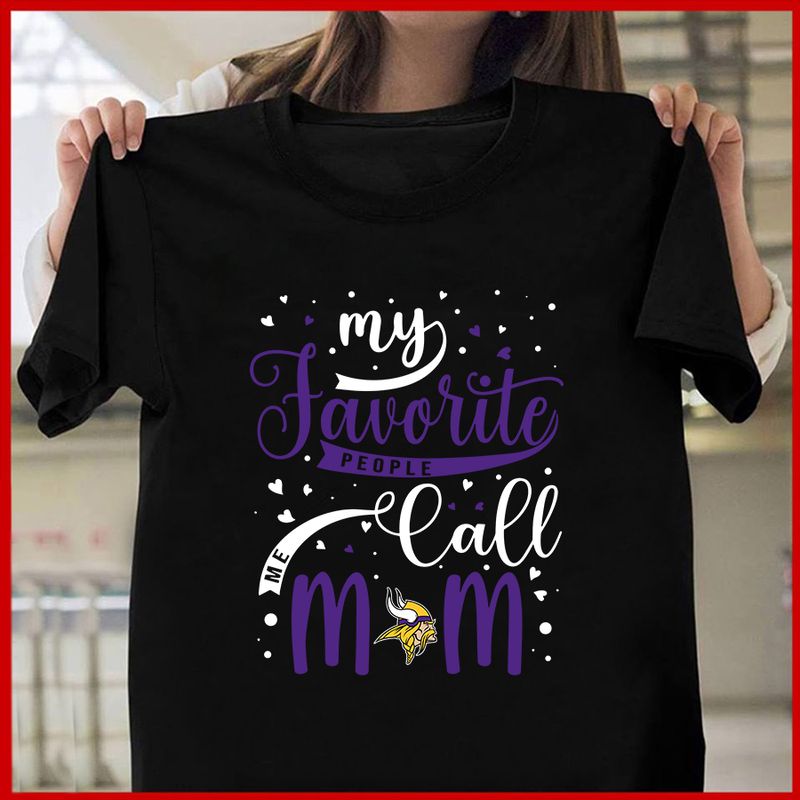 Minnesota Vikings My Favorite People Call Me Mom T-shirt
