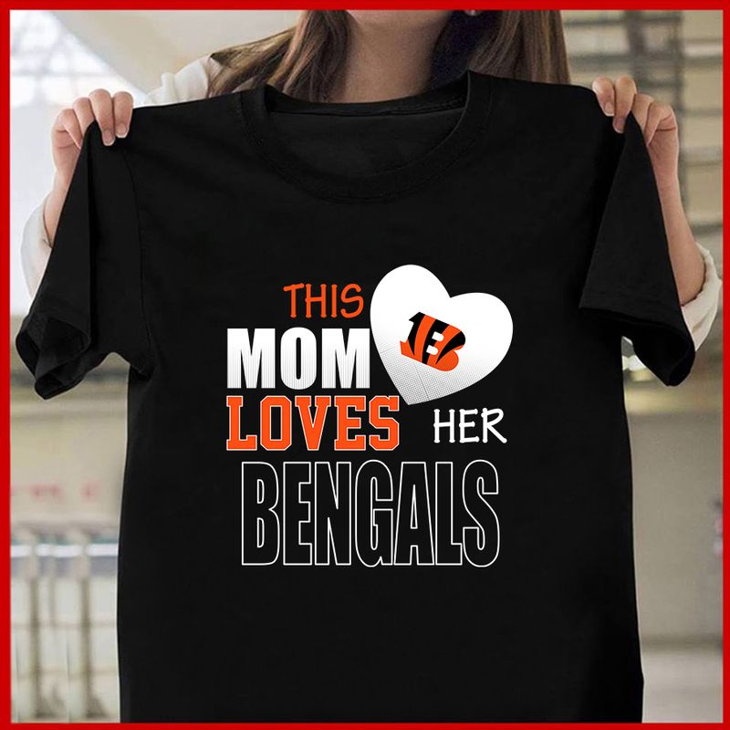 Cincinnati Bengals Mom Loves Mother's Day T-shirt