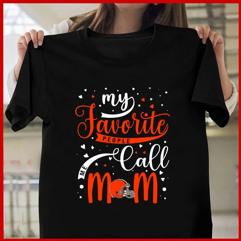 Cleveland Browns My Favorite People Call Me Mom Mother's Day T-shirt