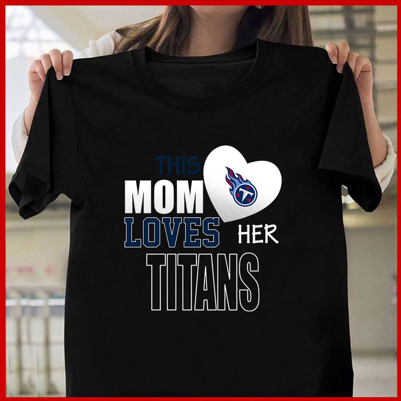 Tennessee Titans Mom Loves Mother's Day T-shirt