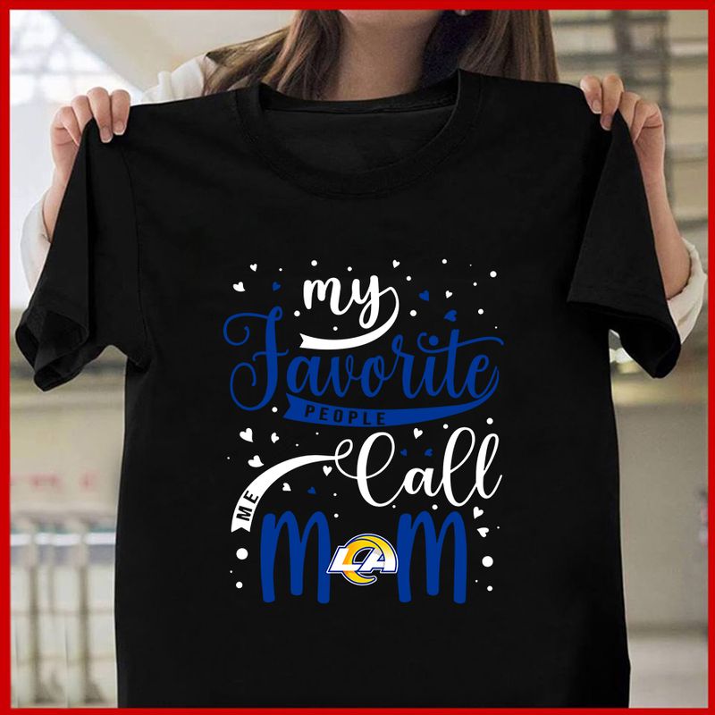 Los Angeles Rams My Favorite People Call Me Mom Mother's Day T-shirt