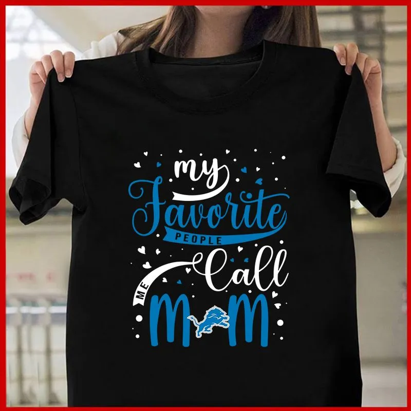 Detroit Lions My Favorite People Call Me Mom Mother's Day T-shirt